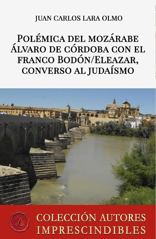 Polemica del mozarabe alvaro de Cordoba con el franco Bodon/Eleazar, converso al judaismo | JuanCarlosLara Olmo