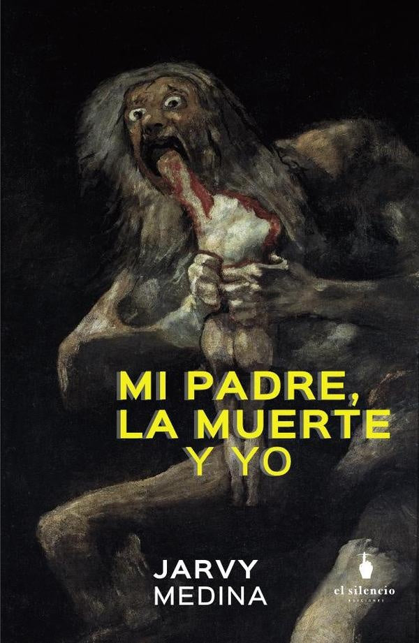 Mi padre, la muerte y yo | JarvyAlonsoManqullio Medina