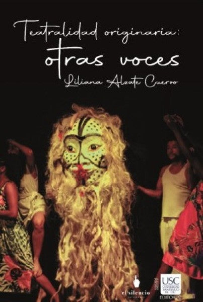 Teatralidades originarias: otras voces | LilianaAlzate Cuervo