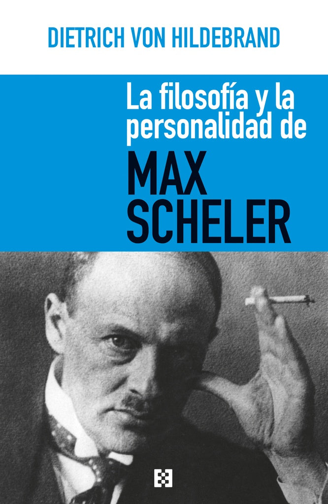 La filosofia y la personalidad de Max Scheler | Dietrichvon Hildebrand