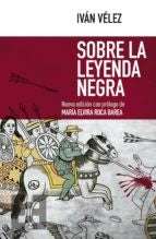 Sobre la Leyenda Negra | Ivan Velez