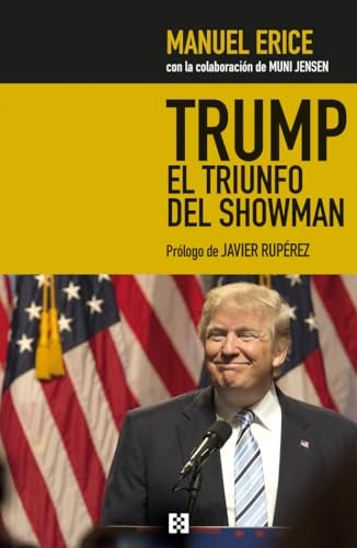 Trump, el triunfo del showman | Manuel Erice