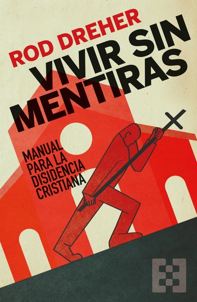 Vivir sin mentiras | Rod Dreher
