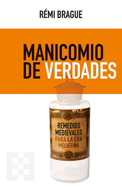 Manicomio de verdades | Remi Brague