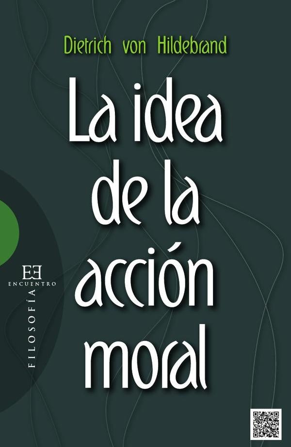 La idea de la accion moral | Dietrichvon Hildebrand