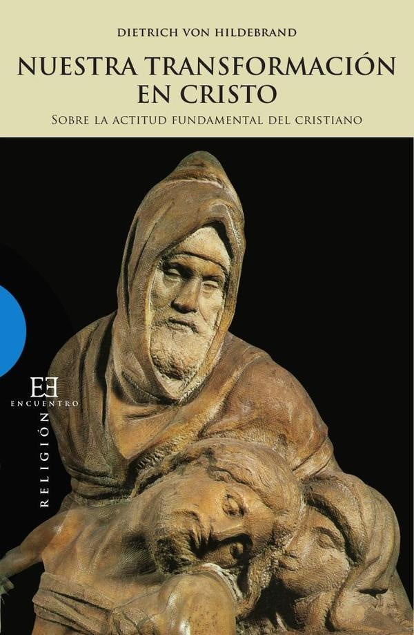 Nuestra transformacion en Cristo | Dietrichvon Hildebrand