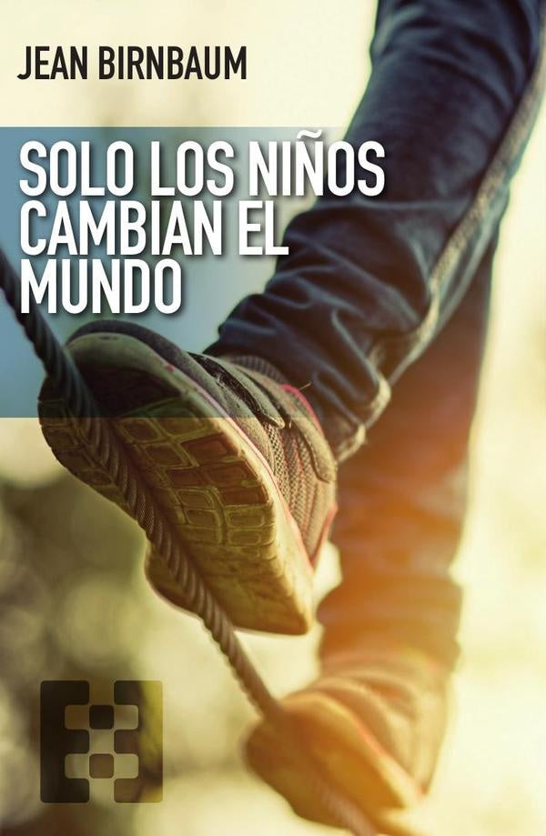 Solo los ni?os cambian el mundo | Jean Birnbaum