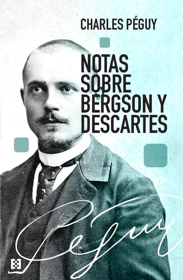 Notas sobre Bergson y Descartes | Charles Peguy
