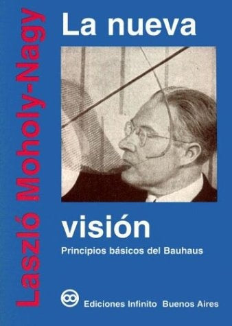 La nueva vision | Laszlo Moholy-Nagy