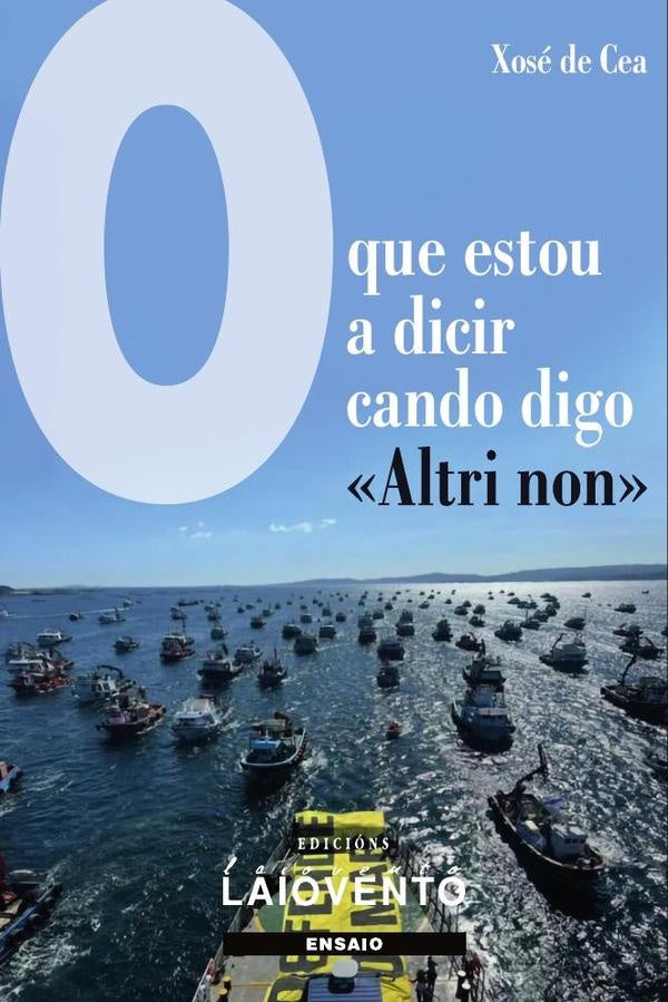 O que estou a dicir cando digo «Altri non». | Xose Cea