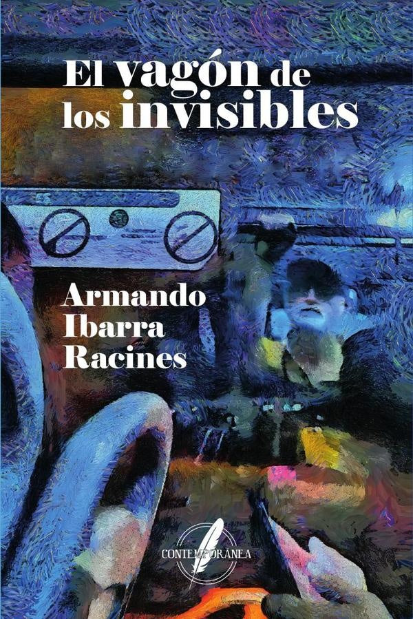 El vagon de los invisibles | ArmandoIbarra Racines