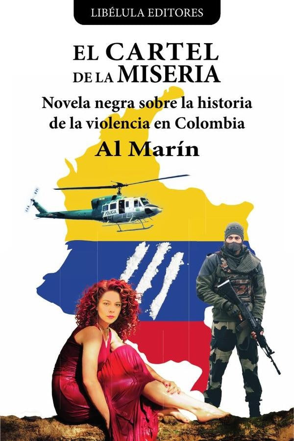 El cartel de la miseria: Novela negra sobre la historia de la violencia en Colombia | Al Marin