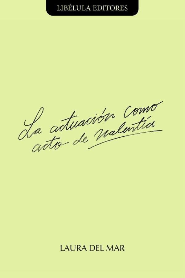 La actuacion como acto de valentia | Lauradel Mar