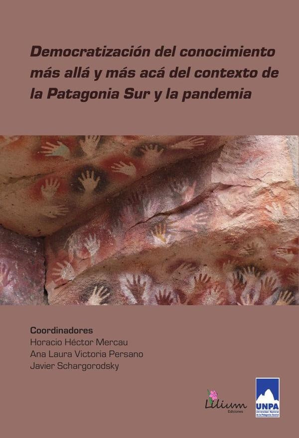 Democratizacion del conocimiento mas alla y mas aca del contexto de la Patagonia Sur y la pandemia | PersanoAnaLaura Victoria