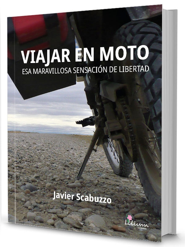 VIAJAR EN MOTO esa maravillosa sensacion de libertad | Javier Scabuzzo