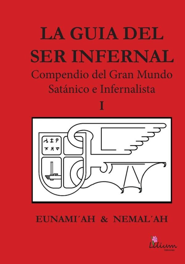 La guia del ser infernal: compendio del Gran Mundo Satanico e Infernalista | GabrielEduardo Bonarrico