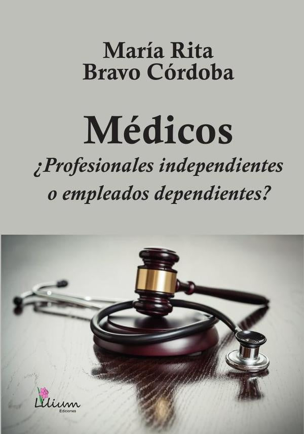 Medicos ?Profesionales independientes o empleados dependientes? | MariaRitaBravo Cordoba