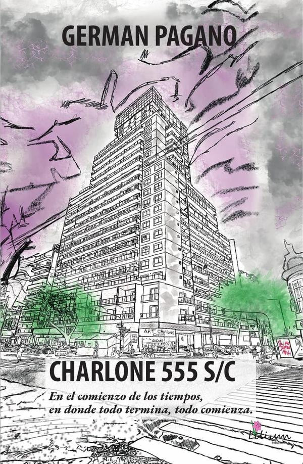 CHARLONE 555 S/C. En el comienzo de los tiempos, en donde todo termina, todo comienza. | German Pagano