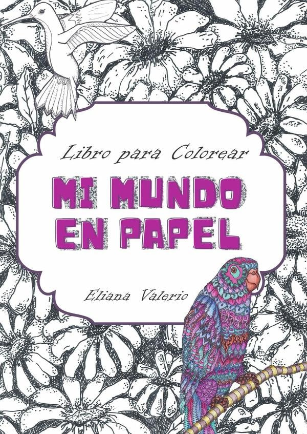 Mi mundo en papel: libro para colorear | Eliana Valerio