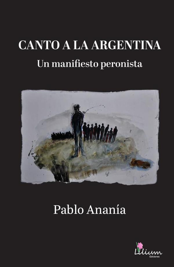 Canto a la Argentina:un manifiesto peronista | Anania Pablo