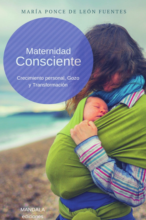 Maternidad Consciente | MariaPoncedeLeon Fuentes