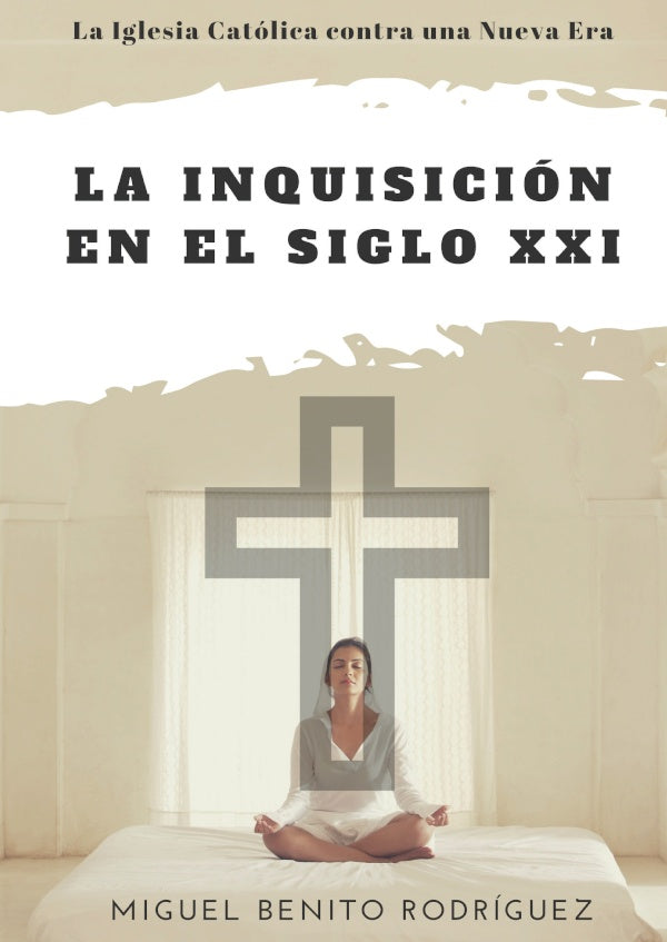 La inquisicion en el siglo XXI. La Iglesia contra la Nueva Era | MiguelBenito Rodriguez