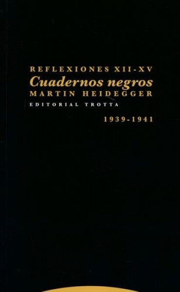 CUADERNOS NEGROS. REFLEXIONES XII-XV. 1939 - 1941 | MARTIN HEIDEGGER