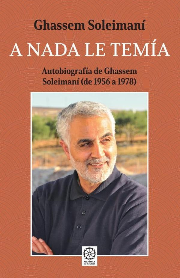 A nada le temia. Autobiografia de Ghassem Soleimani | Ghassem Soleimani