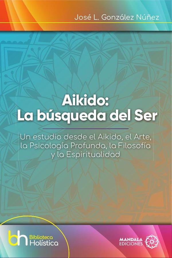 AIKIDO: La busqueda del Ser | JoseL.Gonzalez Nu?ez