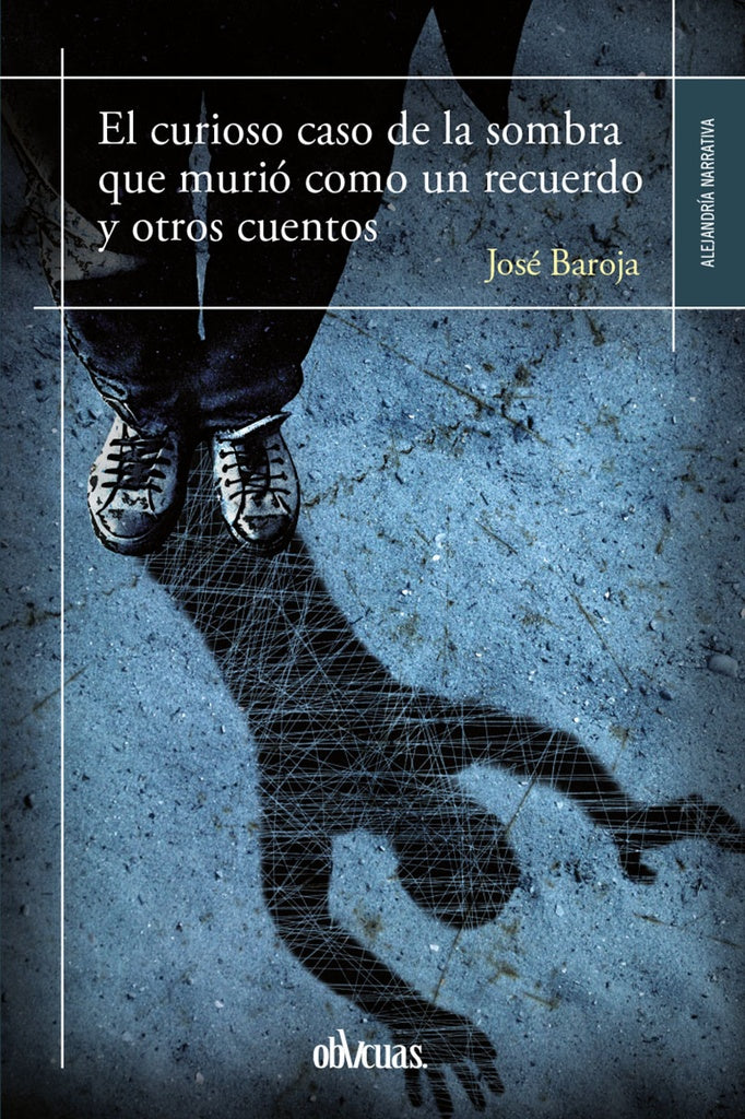 El curioso caso de la sombra que murio como un recuerdo y otros cuentos | JOSe BAROJA
