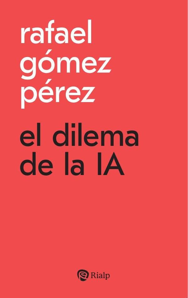 El dilema de la IA | RafaelGoMEZ PeREZ