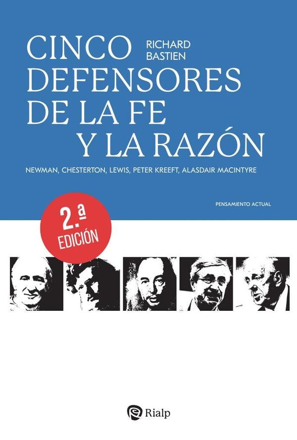 Cinco defensores de la fe y la razon | Richard Bastien