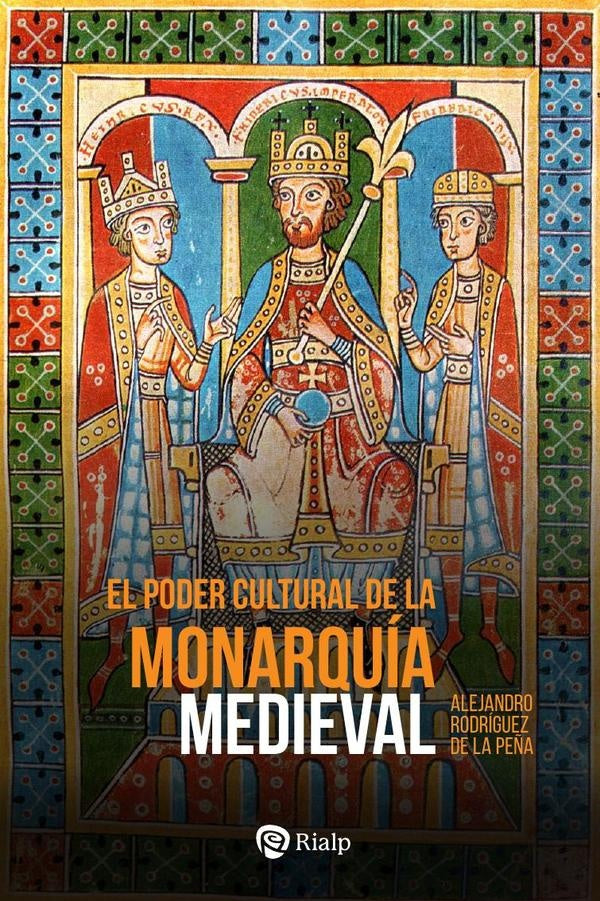 El poder cultural de la monarquia medieval | AlejandroRodriguezdela Pe?a