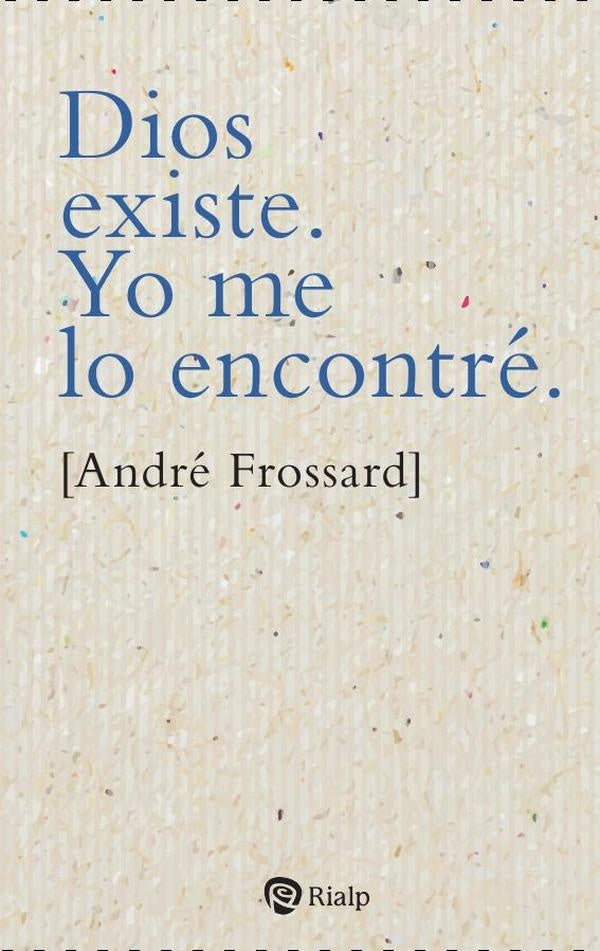 Dios existe. Yo me lo encontre | Andre Frossard