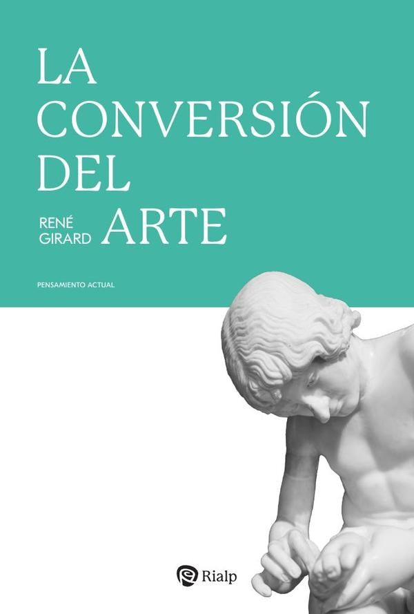 La conversion del arte | Rene Girard