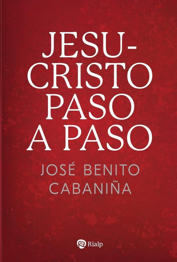 Jesucristo paso a paso | JoseBenito Cabanila