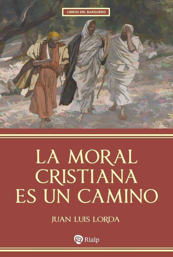 La moral cristiana es un camino | JuanLuisLorda I?arra