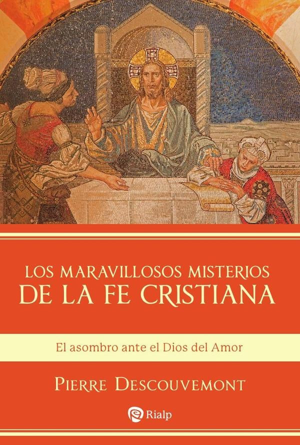 Los maravillosos misterios de la fe cristiana | Pierre Descouvemont