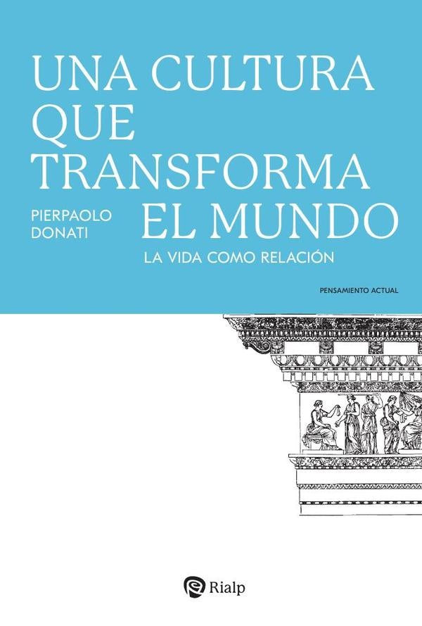 Una cultura que transforma el mundo | Pierpaolo Donati