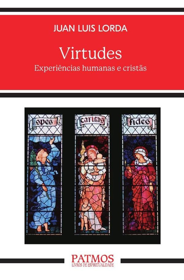 Virtudes. Experi?ncias humanas e crist?s | JuanLuisLorda I?arra