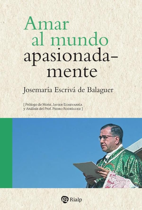 Amar al mundo apasionadamente | JosemariaEscrivade Balaguer