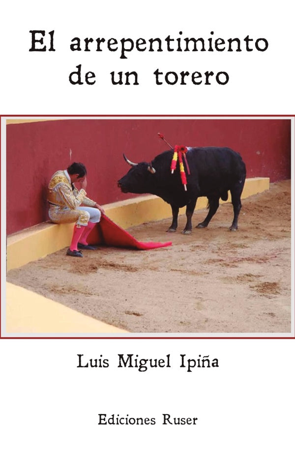El arrepentimiento de un torero | LuisMiguel Ipi?a