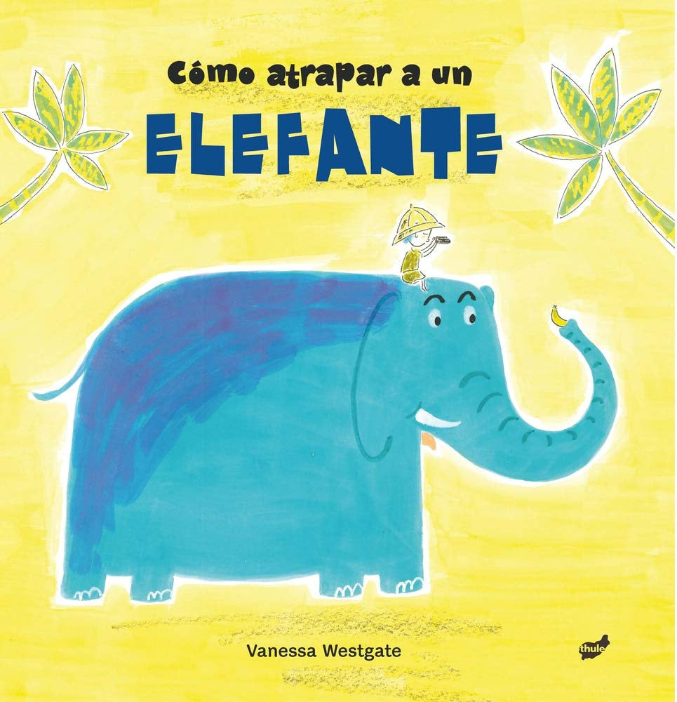 Cómo atrapar a un elefante | VANESSA WESTGATE