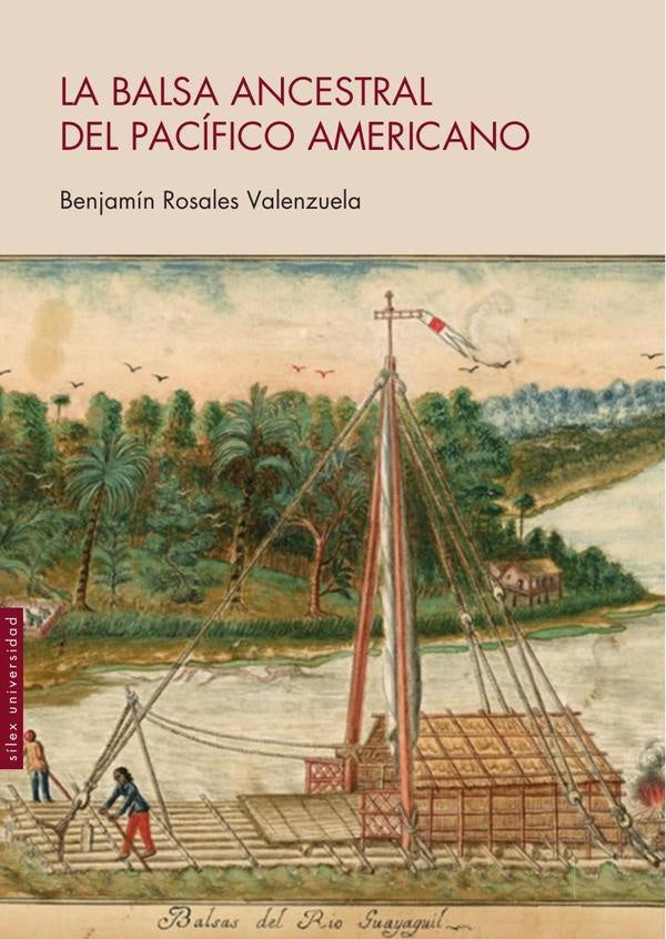 La balsa ancestral del Pacifico americano | BenjaminRosales Valenzuela