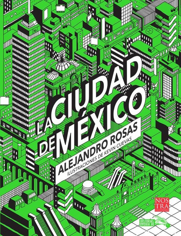 La Ciudad de Mexico | Alejandro Rosas
