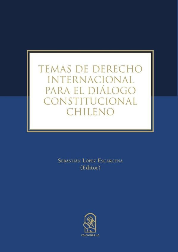 Temas de derecho internacional para el dialogo constitucional chileno | SebastianLopez Escarcena