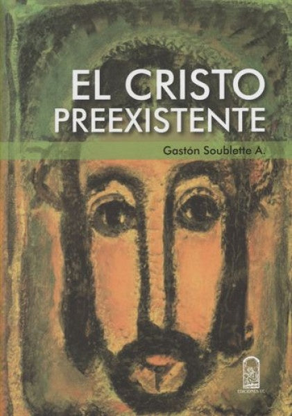 El Cristo preexistente | Gaston Soublette