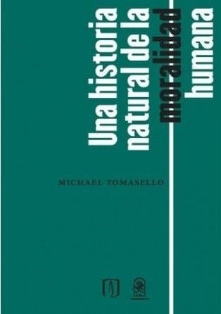 Una historia natural de la moralidad humana | Michael Tomasello