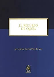 El recurso de queja | JoseAlbertoAllendePerezde Arce
