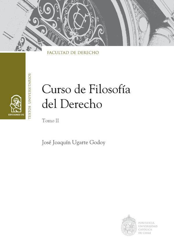 Curso de Filosofia del Derecho. Tomo II | JoseJoaquinUgarte Godoy